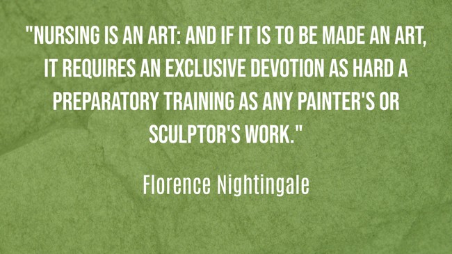 Nursing is an art: and if it is to be made an art, it requires an exclusive devotion as hard a preparatory training as any painter's or sculptor's work. - Florence Nightingale