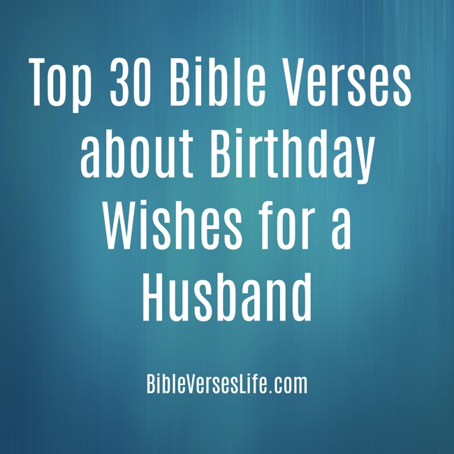Top 30 Bible Verses about Birthday Wishes for a Husband