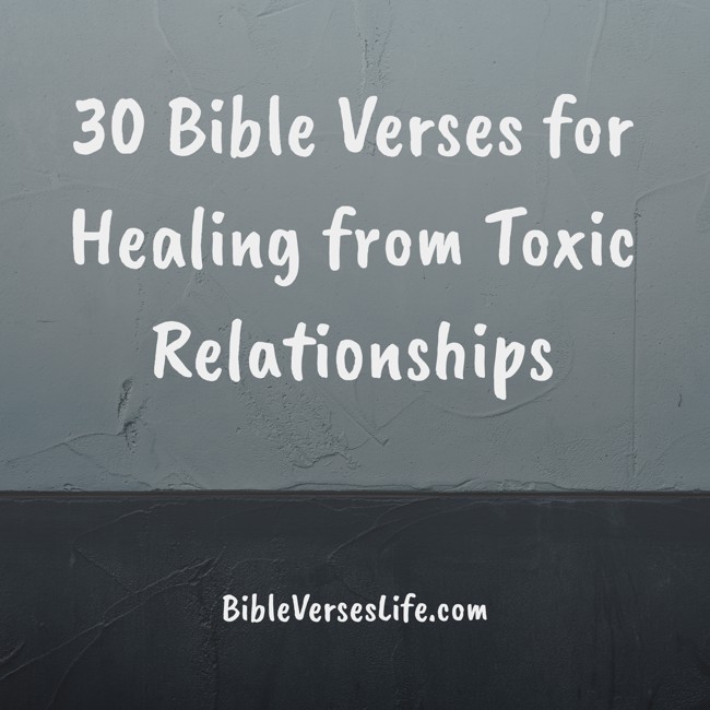 30 Bible Verses for Healing from Toxic Relationships