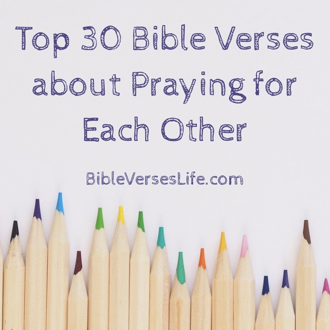 Top 30 Bible Verses about Praying for Each Other