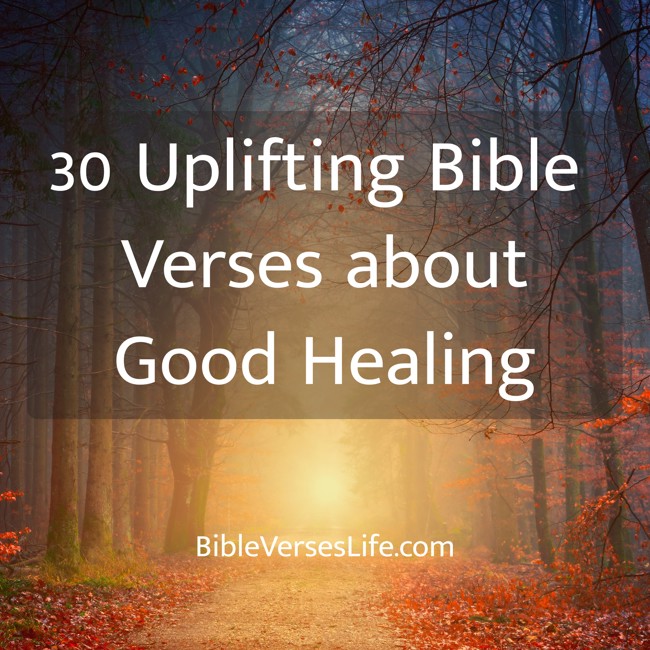 30 Uplifting Bible Verses about Good Healing