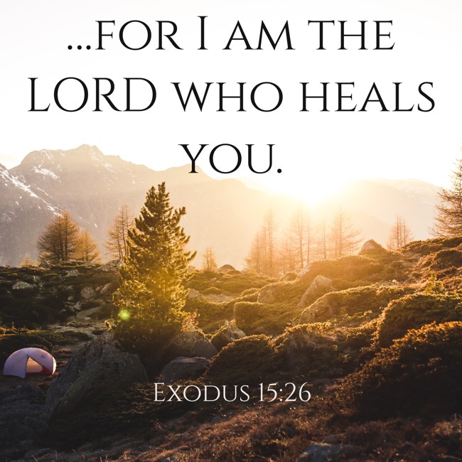 …for I am the LORD who heals you. - Exodus 15:26