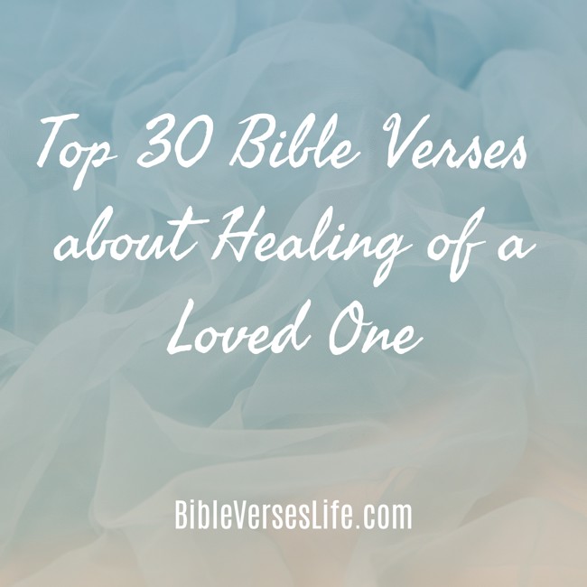 Top 30 Bible Verses about Healing of a Loved One