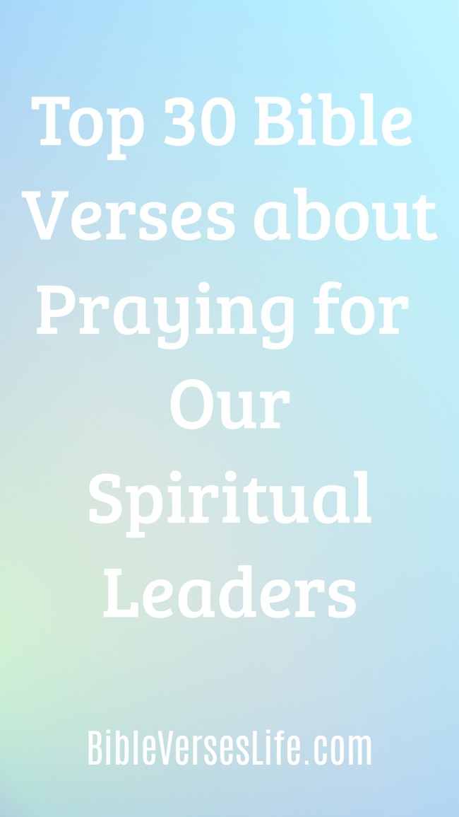 Top 30 Bible Verses about Praying for Our Spiritual Leaders