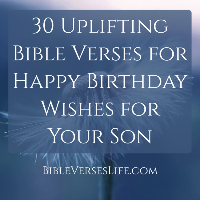 30 Uplifting Bible Verses for Happy Birthday Wishes for Your Son
