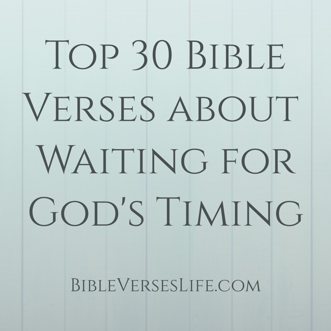 Top 30 Bible Verses about Waiting for God’s Timing