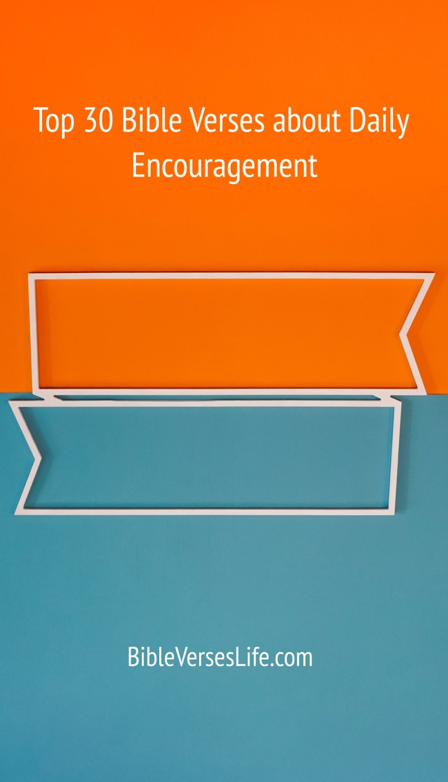 Top 30 Bible Verses about Daily Encouragement
