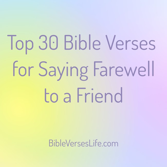 Top 30 Bible Verses for Saying Farewell to a Friend