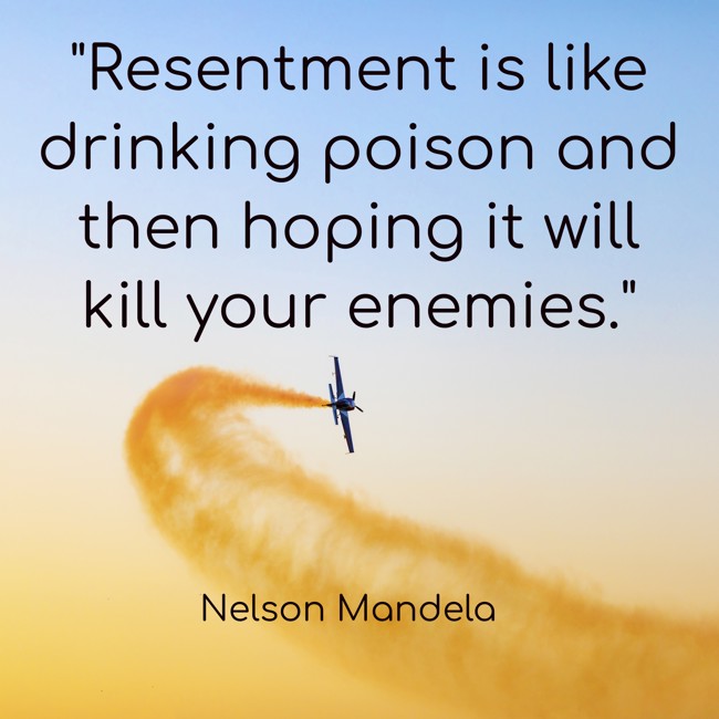 Resentment is like drinking poison and then hoping it will kill your enemies. - Nelson Mandela