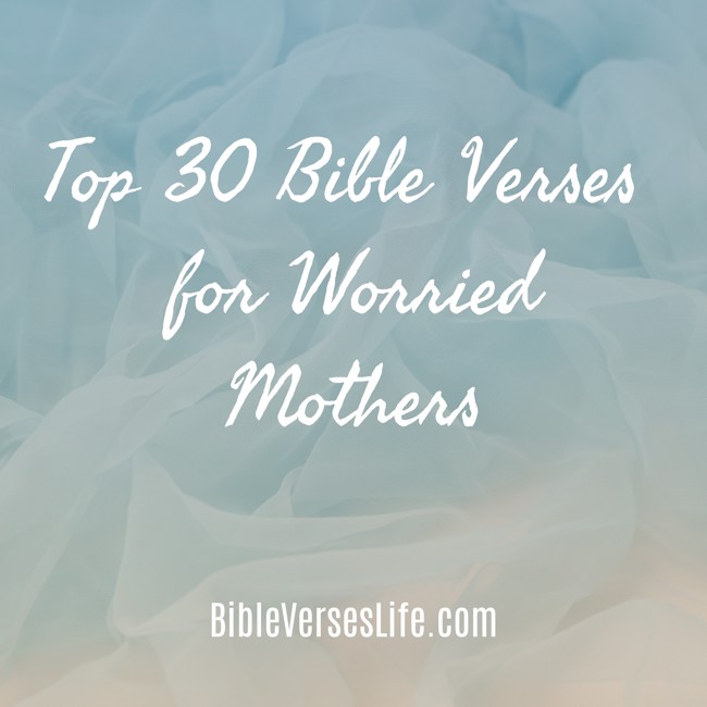 Top 30 Bible Verses for Worried Mothers