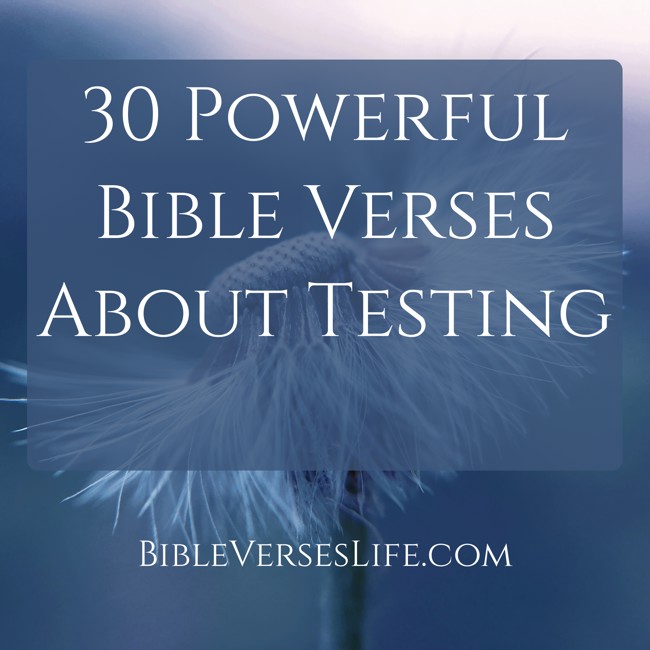 30 Powerful Bible Verses About Testing