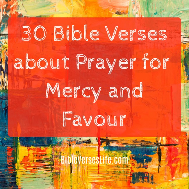 30 Bible Verses about Prayer for Mercy and Favour
