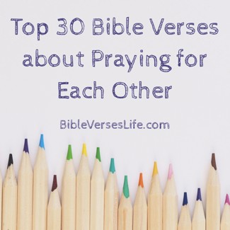 Top 30 Bible Verses about Praying for Each Other