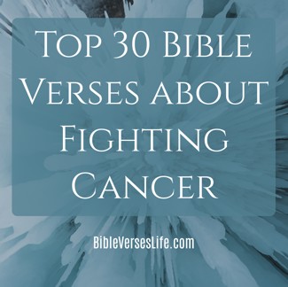 Top 30 Bible Verses about Fighting Cancer