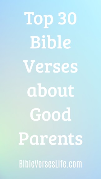 Top 30 Bible Verses about Good Parents