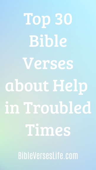 Top 30 Bible Verses about Help in Troubled Times