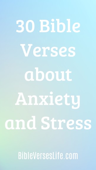 30 Bible Verses about Anxiety and Stress