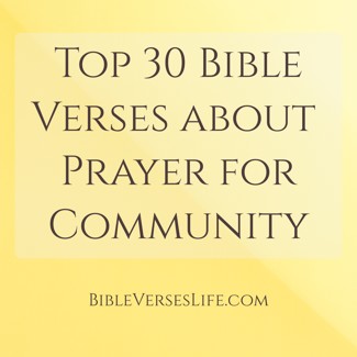 Top 30 Bible Verses about Prayer for Community
