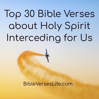 Top 30 Bible Verses about Holy Spirit Interceding for Us