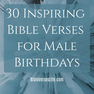 30 Inspiring Bible Verses for Male Birthdays