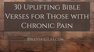 30 Uplifting Bible Verses for Those with Chronic Pain