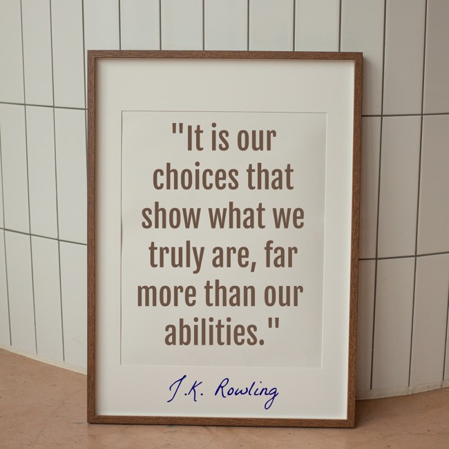 It is our choices that show what we truly are, far more than our abilities. - J.K. Rowling