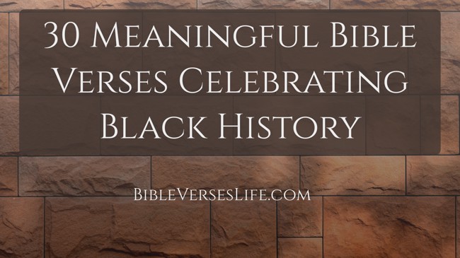 30 Meaningful Bible Verses Celebrating Black History