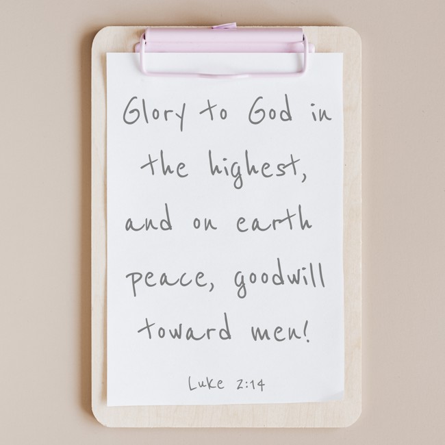 Glory to God in the highest, and on earth peace, goodwill toward men! - Luke 2:14