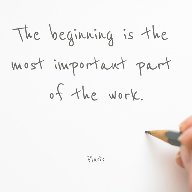 The beginning is the most important part of the work. - Plato