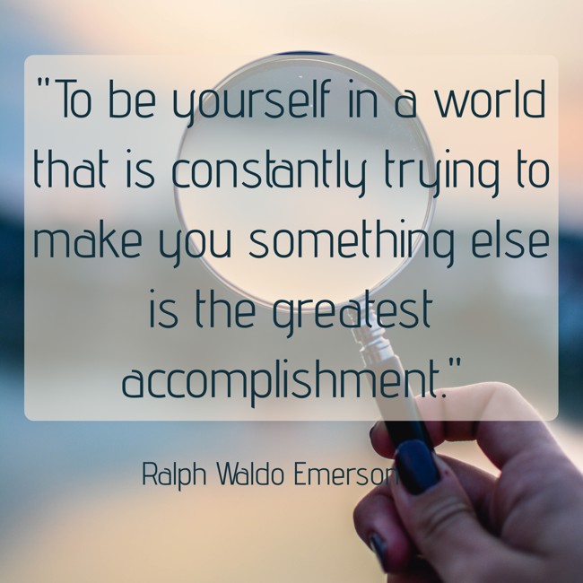 To be yourself in a world that is constantly trying to make you something else is the greatest accomplishment. - Ralph Waldo Emerson