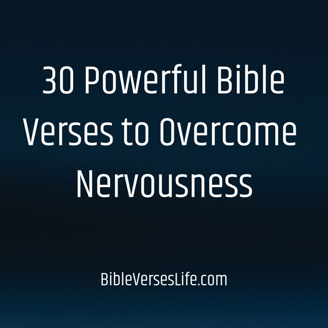 30 Powerful Bible Verses to Overcome Nervousness