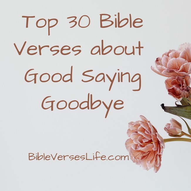 Top 30 Bible Verses about Good Saying Goodbye
