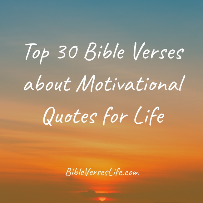 Top 30 Bible Verses about Motivational Quotes for Life