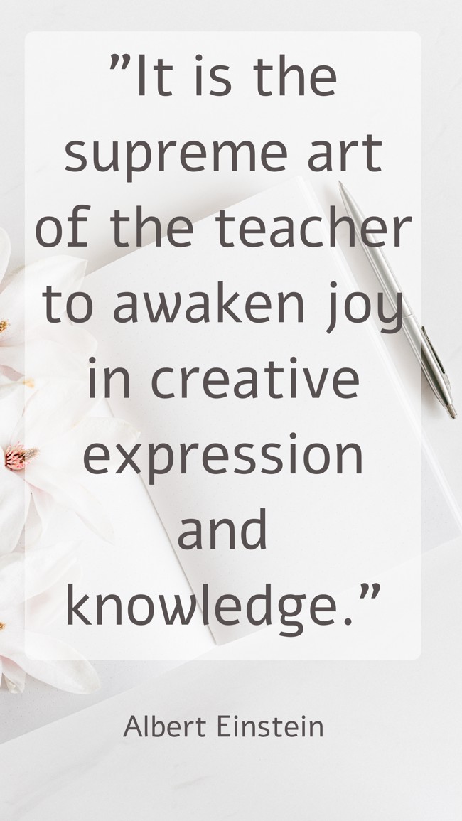 It is the supreme art of the teacher to awaken joy in creative expression and knowledge. - Albert Einstein