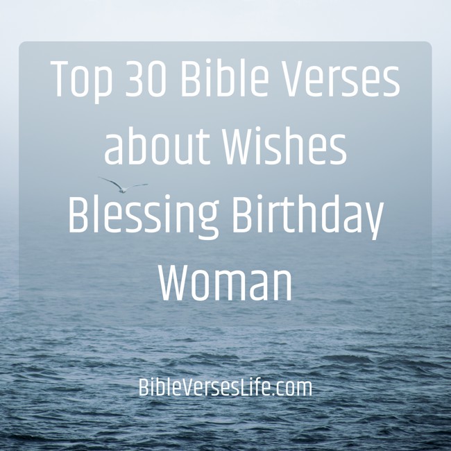 Top 30 Bible Verses about Wishes Blessing Birthday Woman