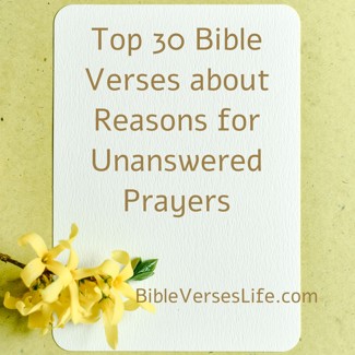 Top 30 Bible Verses about Reasons for Unanswered Prayers