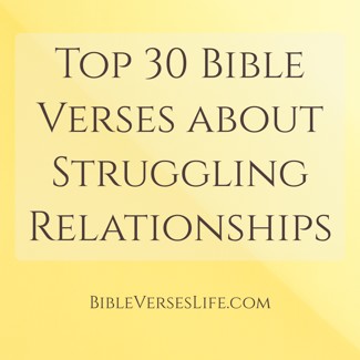 Top 30 Bible Verses about Struggling Relationships