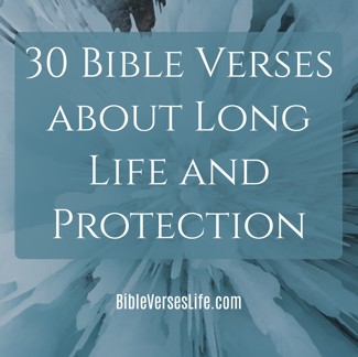 30 Bible Verses about Long Life and Protection