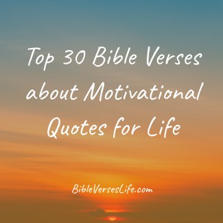 Top 30 Bible Verses about Motivational Quotes for Life
