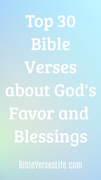 Top 30 Bible Verses about God’s Favor and Blessings