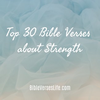 Top 30 Bible Verses about Strength