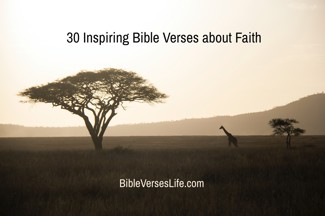 30 Inspiring Bible Verses about Faith