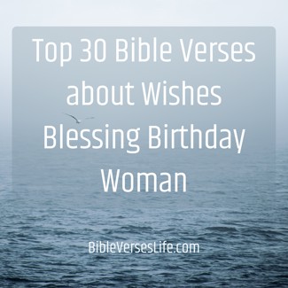 Top 30 Bible Verses about Wishes Blessing Birthday Woman