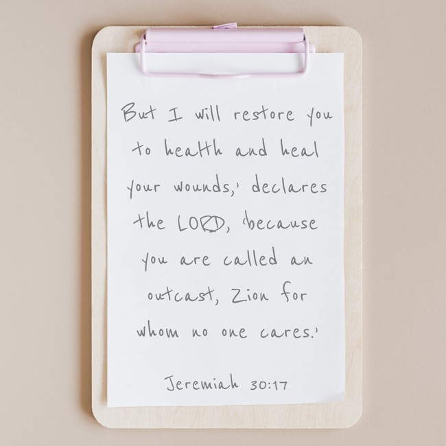 But I will restore you to health and heal your wounds,’ declares the LORD, ‘because you are called an outcast, Zion for whom no one cares.’ - Jeremiah 30:17