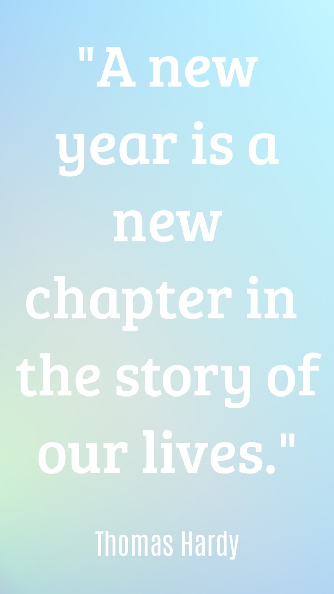 A new year is a new chapter in the story of our lives. - Thomas Hardy