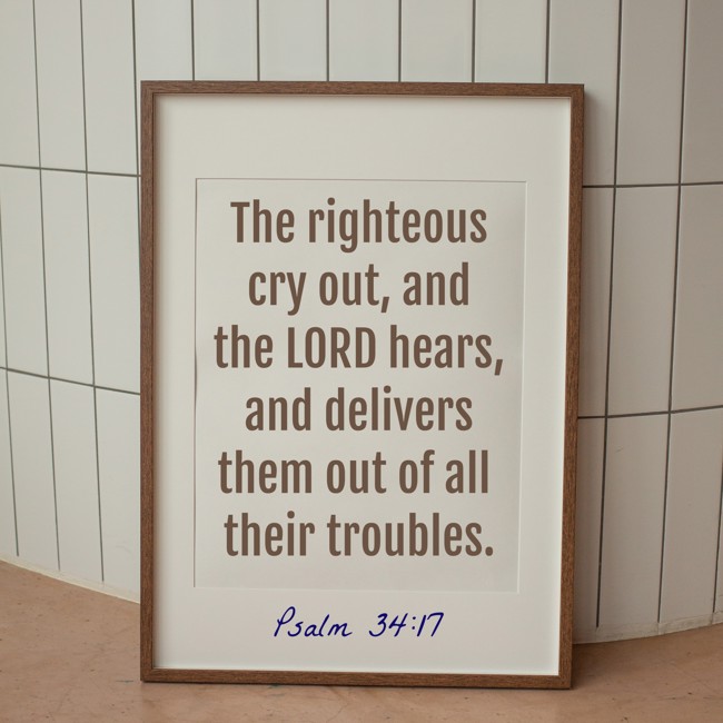 The righteous cry out, and the LORD hears, and delivers them out of all their troubles. - Psalm 34:17