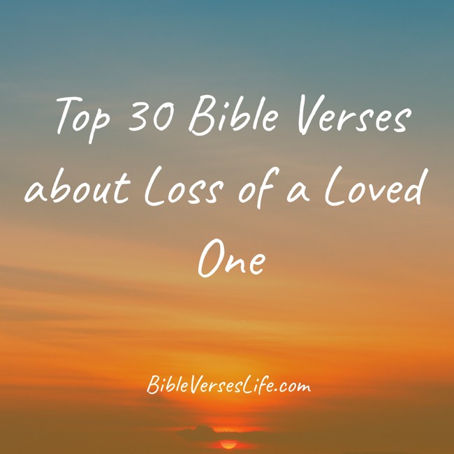 Top 30 Bible Verses about Loss of a Loved One
