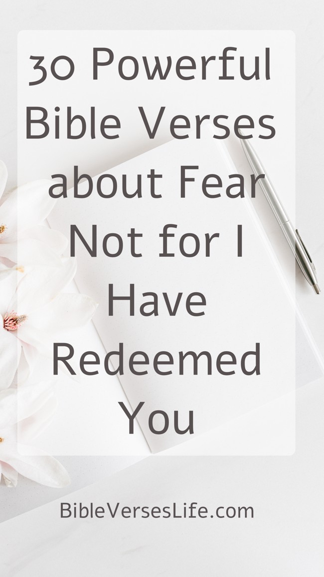 30 Powerful Bible Verses about Fear Not for I Have Redeemed You