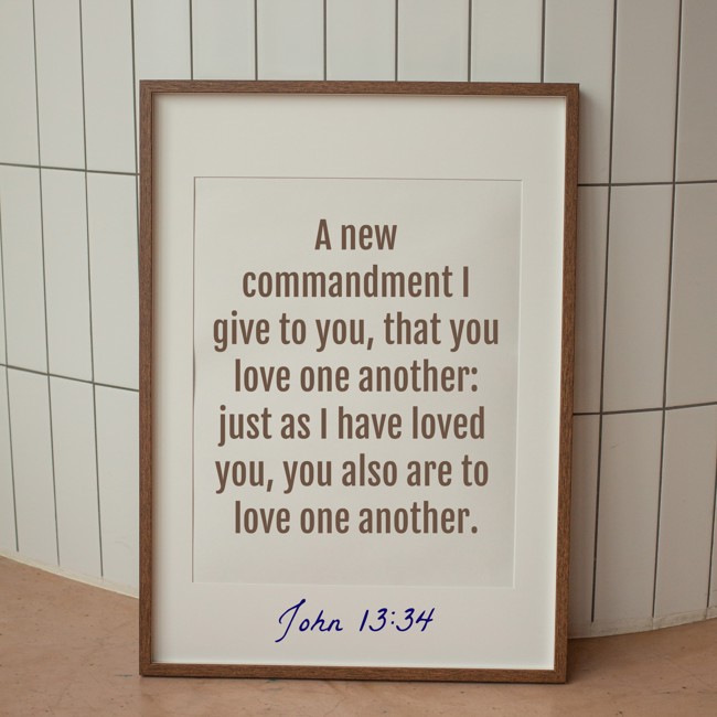 A new commandment I give to you, that you love one another: just as I have loved you, you also are to love one another. - John 13:34