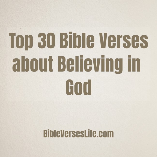 Top 30 Bible Verses about Believing in God